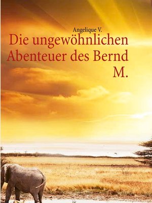 cover image of Die ungewöhnlichen Abenteuer des Bernd M.